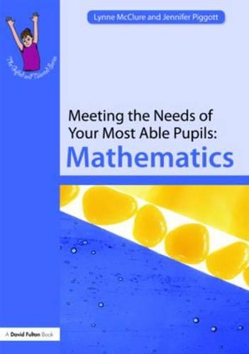Meeting the Needs of Your Most Able Pupils: Mathematics by Lynne McClure