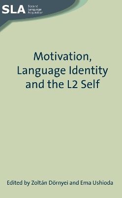 Motivation, Language Identity and the L2 Self by Zoltán Dörnyei