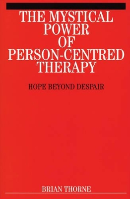 Mystical Power of Person-Centred Therapy by Brian Thorne