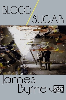 Blood / Sugar by James Byrne