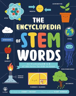 The Encyclopedia of STEM Words: An Illustrated a to Z of 100 Terms for Kids to Know by Jenny Jacoby
