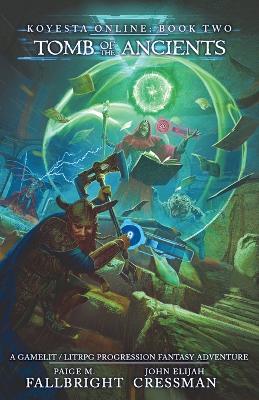 Koyesta Online - Tomb of the Ancients: A GameLit / LitRPG Progression Fantasy Adventure by John Elijah Cressman