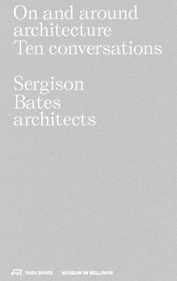 On and Around Architecture: Ten Conversations. Sergison Bates architects book