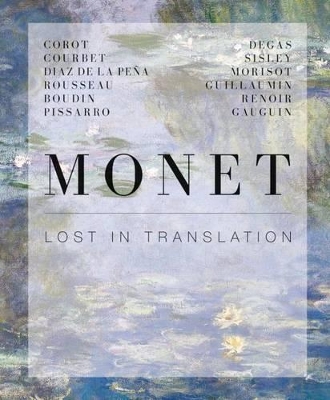 Monet: Lost in Translation: Revisiting Impressionism book