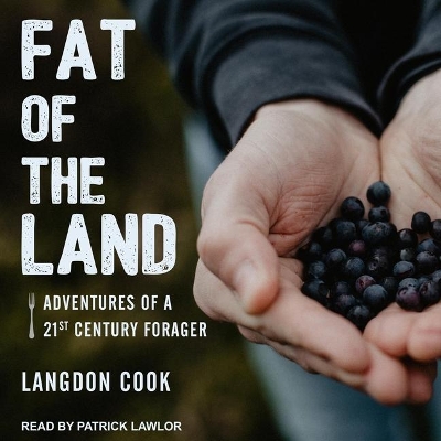 Fat of the Land: Adventures of a 21st Century Forager book