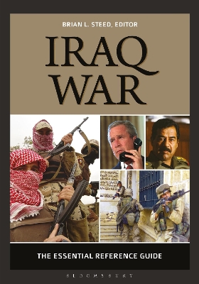 Iraq War: The Essential Reference Guide by Brian L. Steed