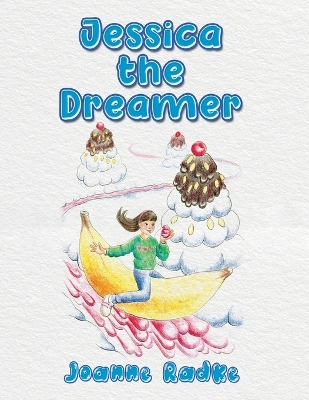Jessica the Dreamer by Joanne Radke