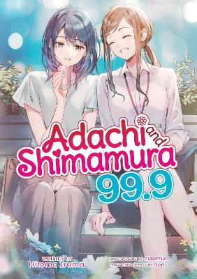 Adachi and Shimamura (Light Novel) Vol. 99.9 book