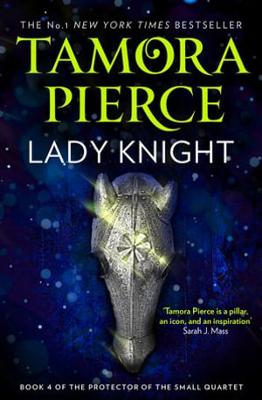 Lady Knight (The Protector of the Small Quartet, Book 4) by Tamora Pierce