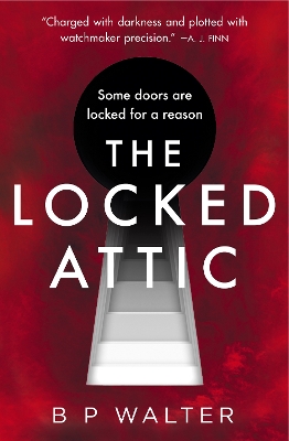 The Locked Attic by B P Walter