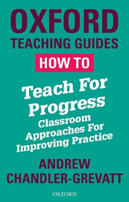 How To Teach For Progress: Classroom Approaches For Improving Practice book