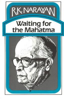 Waiting for the Mahatma by R K Narayan