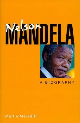 Nelson Mandela: A Biography by Martin Meredith