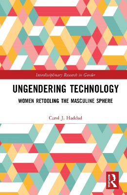 Ungendering Technology: Women Retooling the Masculine Sphere book