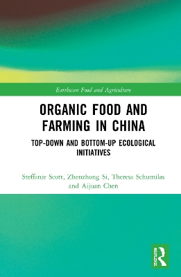 Organic Food and Farming in China: Top-down and Bottom-up Ecological Initiatives book