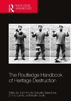 The Routledge Handbook of Heritage Destruction book