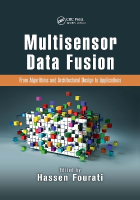 Multisensor Data Fusion: From Algorithms and Architectural Design to Applications by Hassen Fourati