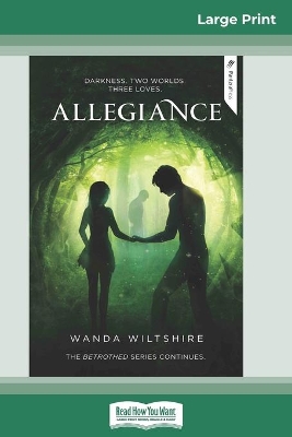 Allegiance: The Betrothed Series (book 2) (16pt Large Print Edition) by Wanda Wiltshire