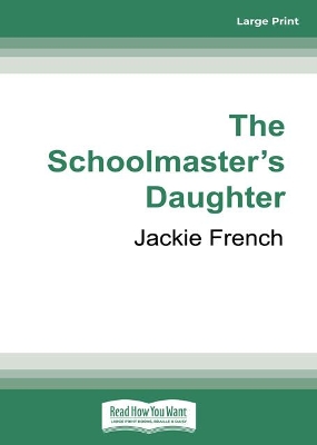The Schoolmaster's Daughter by Jackie French