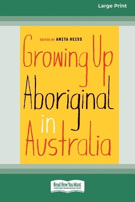 Growing Up Aboriginal in Australia (16pt Large Print Edition) book