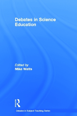 Debates in Science Education by Mike Watts