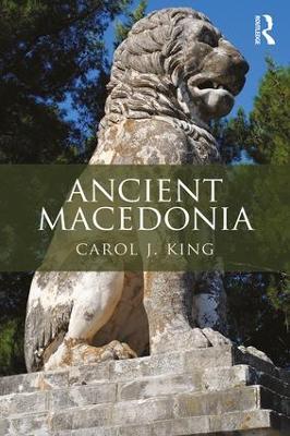 Ancient Macedonia by Carol J. King