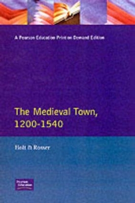 The The Medieval Town in England 1200-1540 by Richard Holt