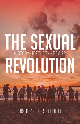 The Sexual Revolution: History Ideology Power book