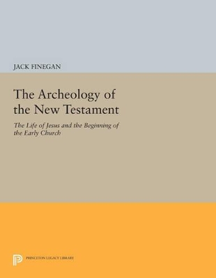 The Archeology of the New Testament by Jack Finegan