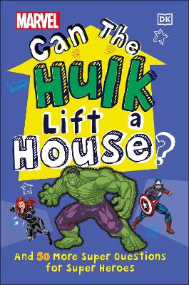 Marvel Can The Hulk Lift a House?: And 50 more Super Questions for Super Heroes by Melanie Scott