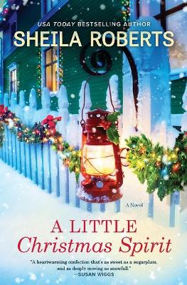 A Little Christmas Spirit: A Holiday Romance Novel by Sheila Roberts