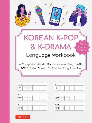 Korean K-Pop and K-Drama Language Workbook: A Complete Introduction to Korean Hangul with 108 Gridded Sheets for Handwriting Practice (Free Online Audio for Pronunciation Practice) book