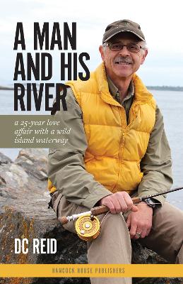 A Man and His River: A 25-year Love Affair with a Wild Island Waterway book