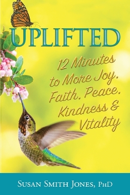 Uplifted: 12 Minutes to More Joy, Faith, Peace, Kindness & Vitality book