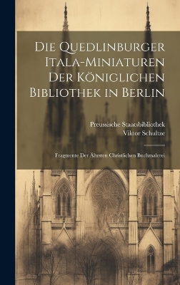 Die Quedlinburger Itala-Miniaturen Der Königlichen Bibliothek in Berlin: Fragmente Der Ältesten Christlichen Buchmalerei book