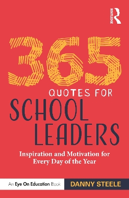 365 Quotes for School Leaders: Inspiration and Motivation for Every Day of the Year book