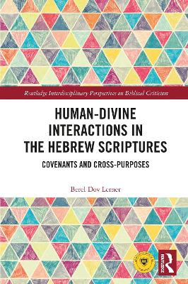 Human-Divine Interactions in the Hebrew Scriptures: Covenants and Cross-Purposes by Berel Dov Lerner