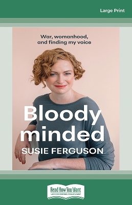 Bloody Minded: War, womanhood and finding my voice by Susie Ferguson