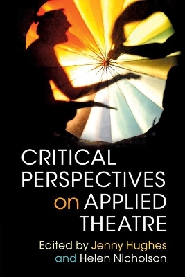 Critical Perspectives on Applied Theatre by Jenny Hughes