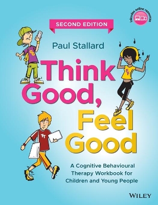 Think Good, Feel Good: A Cognitive Behavioural Therapy Workbook for Children and Young People by Paul Stallard