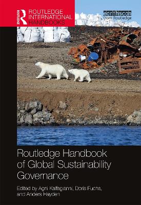 Routledge Handbook of Global Sustainability Governance by Agni Kalfagianni