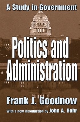 Politics and Administration by Frank J Goodnow