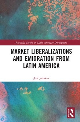 Market Liberalizations and Emigration from Latin America by Jon Jonakin