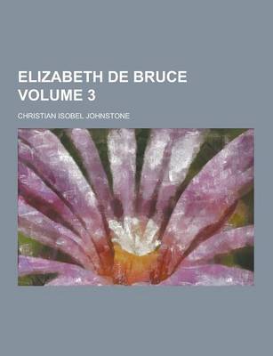 Elizabeth de Bruce Volume 3 book