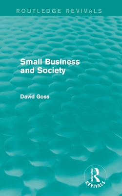 Small Business and Society (Routledge Revivals) by David Goss
