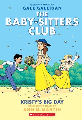 Kristy's Big Day: A Graphic Novel (the Baby-Sitters Club #6) book