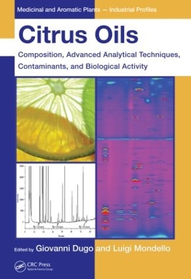 Citrus Oils: Composition, Advanced Analytical Techniques, Contaminants, and Biological Activity by Giovanni Dugo