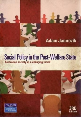 Social Policy in the Post-Welfare State: Australian society in a changing world book