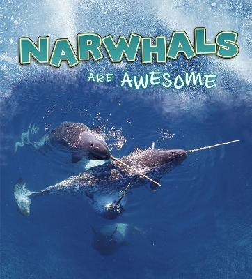 Narwhals Are Awesome by Jaclyn Jaycox