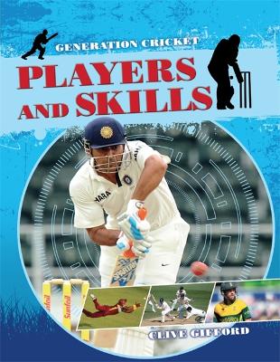 Generation Cricket: Players and Skills by Clive Gifford